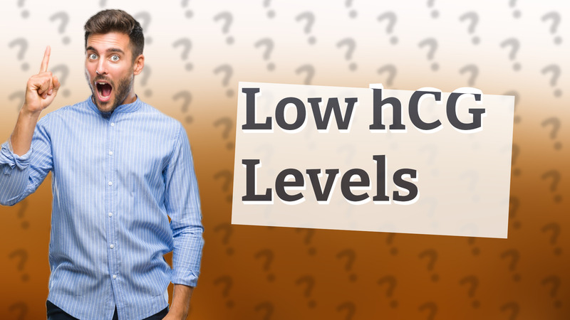 Low hCG Levels