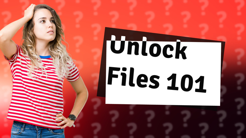 Unlock Files 101