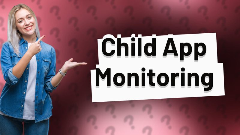 Child App Monitoring