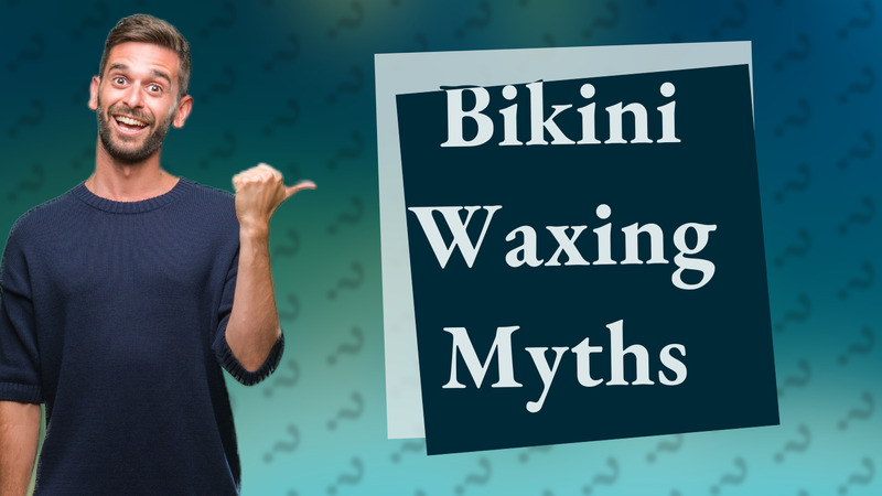 Bikini Waxing Myths