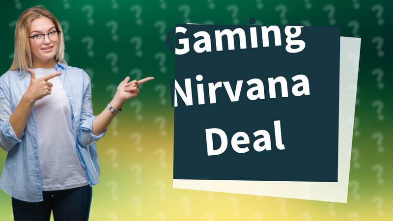 Gaming Nirvana Deal