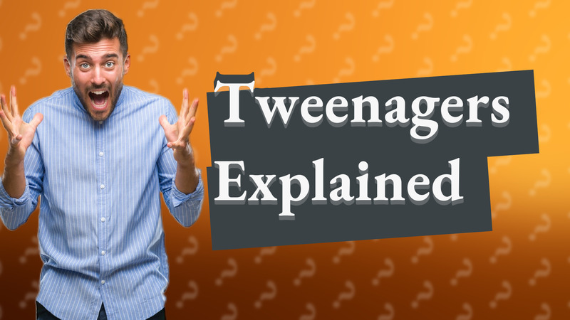 Tweenagers Explained