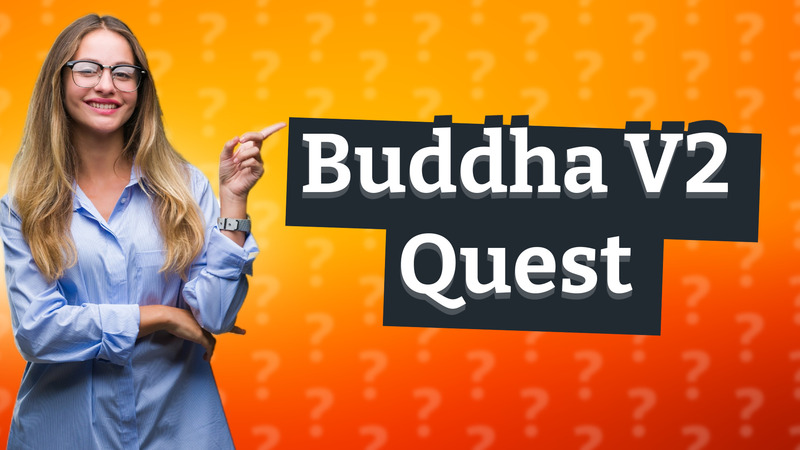 Buddha V2 Quest