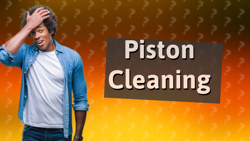Piston Cleaning