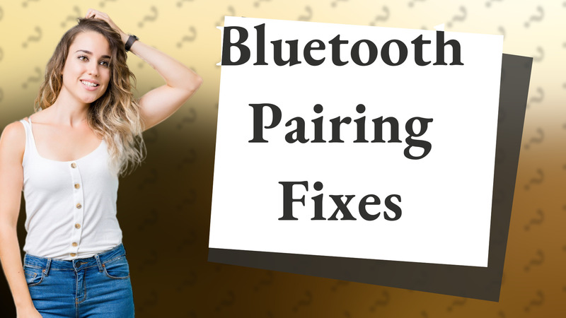Bluetooth Pairing Fixes