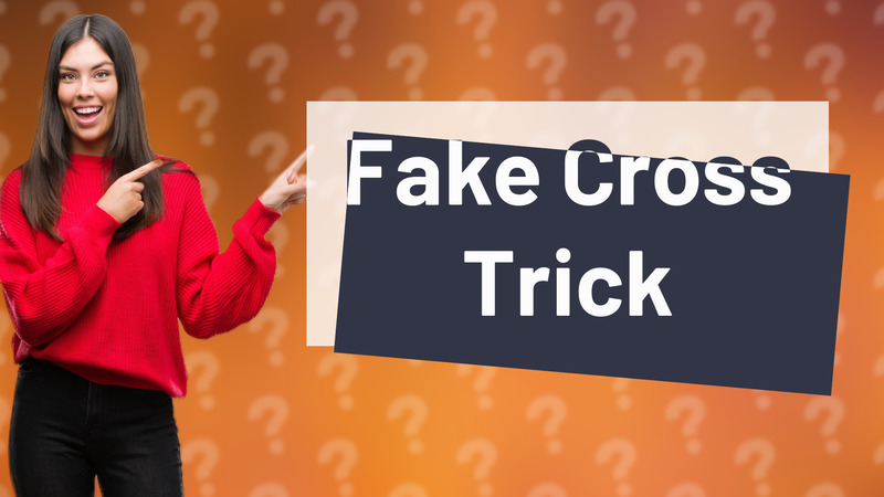Fake Cross Trick