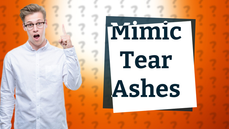 Mimic Tear Ashes