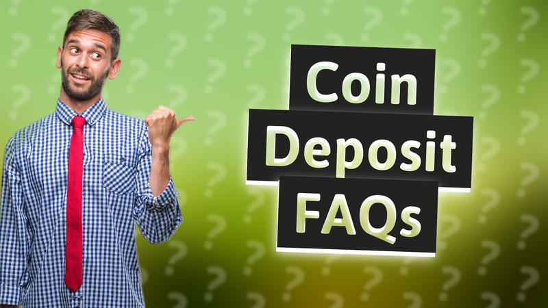 Coin Deposit FAQs