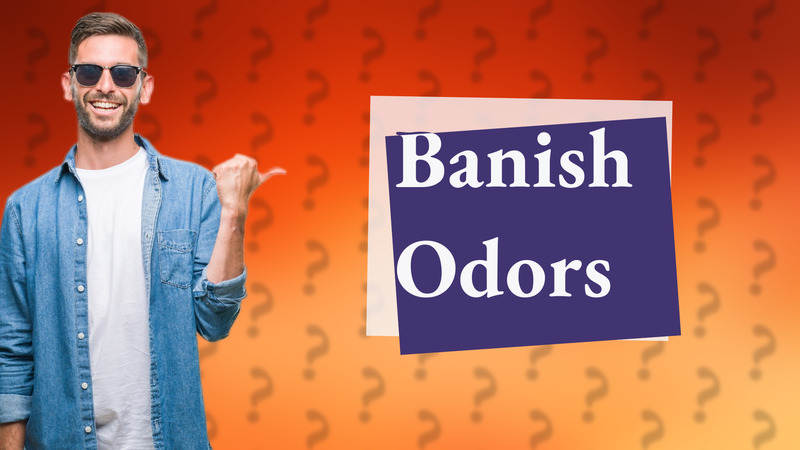 Banish Odors
