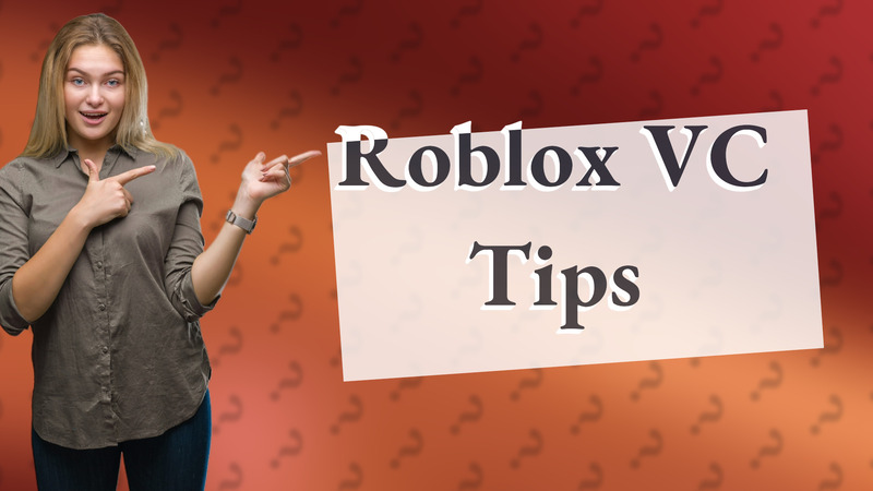 Roblox VC Tips