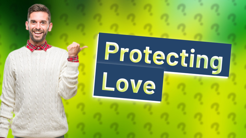Protecting Love