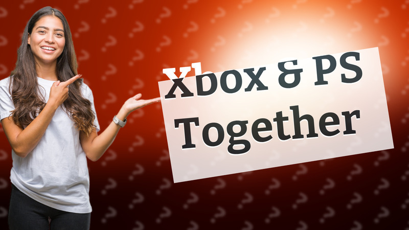Xbox & PS Together