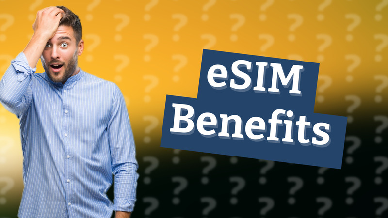 eSIM Benefits