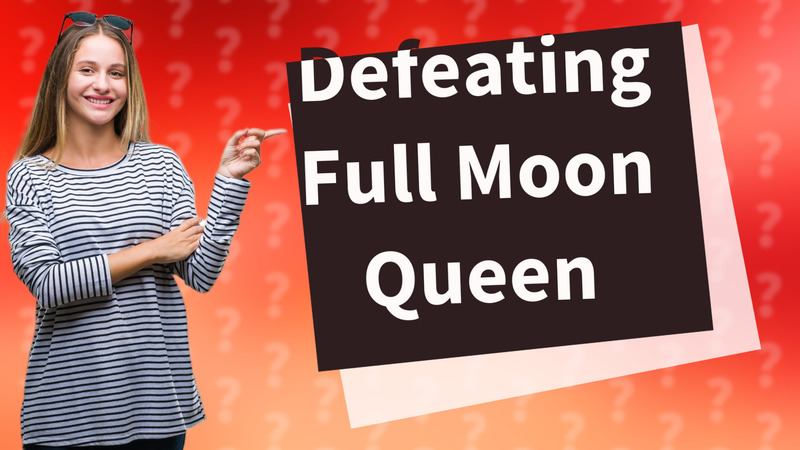 Defeating Full Moon Queen