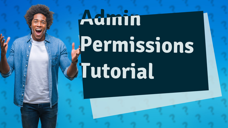 Admin Permissions Tutorial