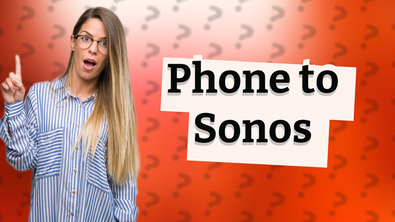 Phone to Sonos
