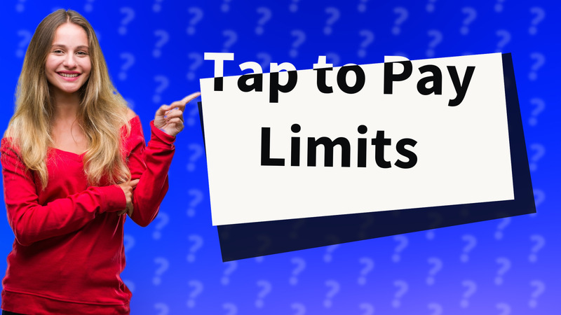 Tap to Pay Limits