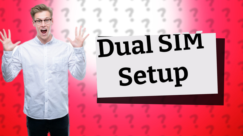 Dual SIM Setup