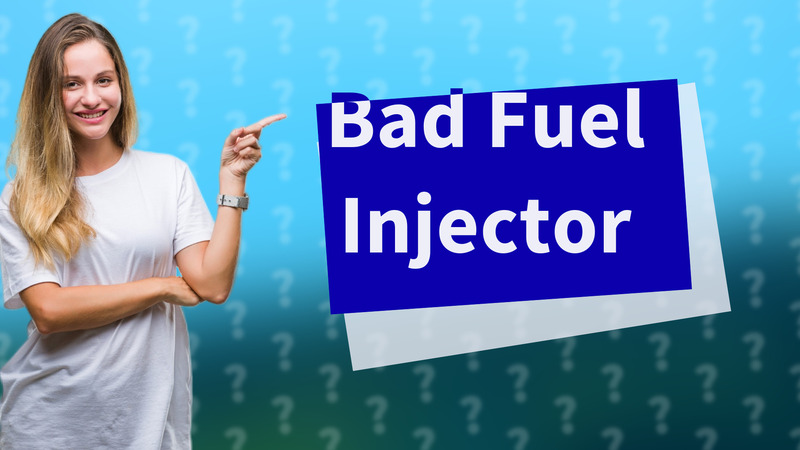 Bad Fuel Injector