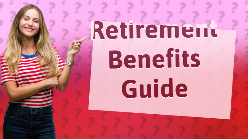 Retirement Benefits Guide