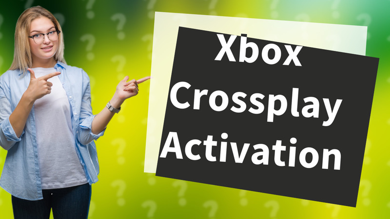 Xbox Crossplay Activation