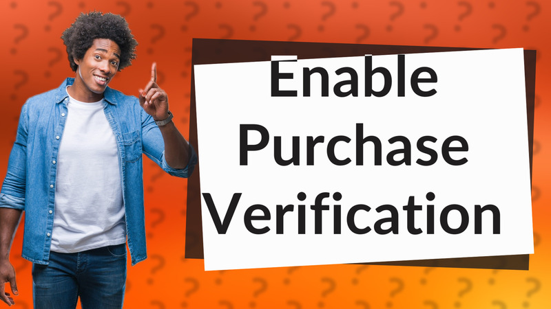 Enable Purchase Verification