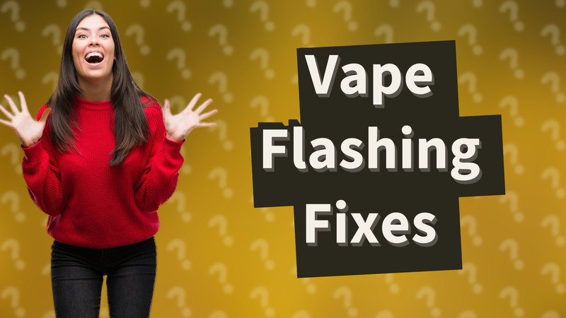 Vape Flashing Fixes
