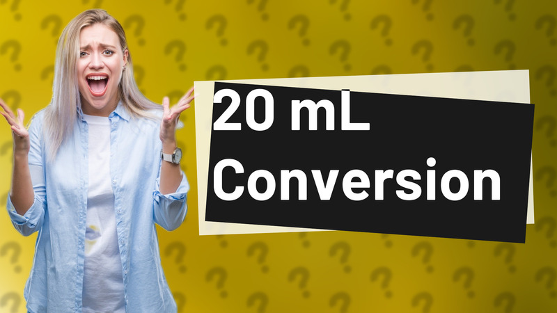 20 mL Conversion