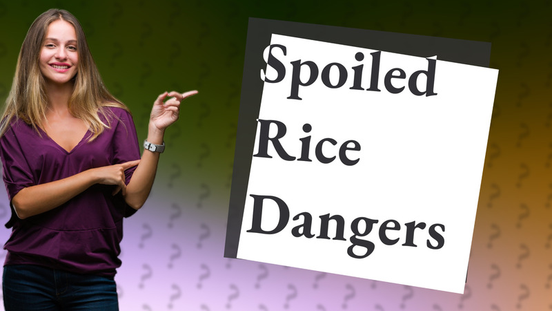 Spoiled Rice Dangers
