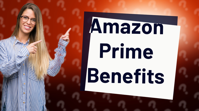 Amazon Prime Benefits