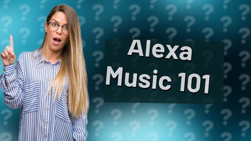 Alexa Music 101