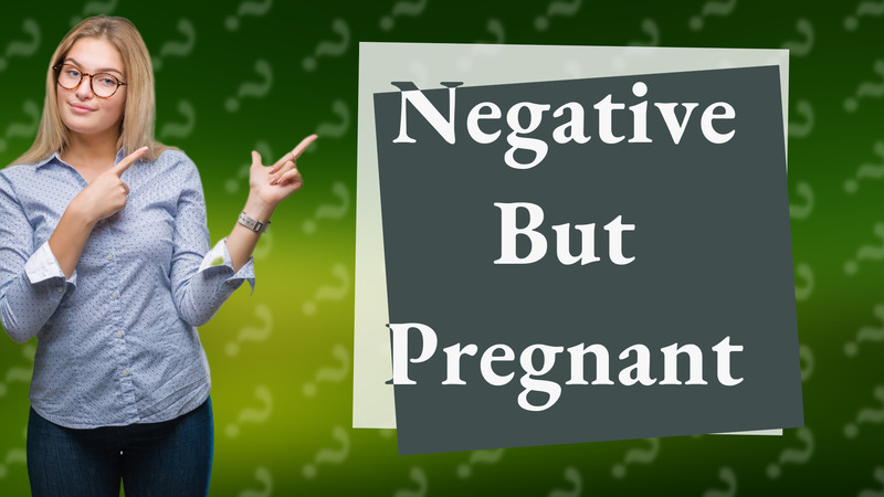 Negative But Pregnant