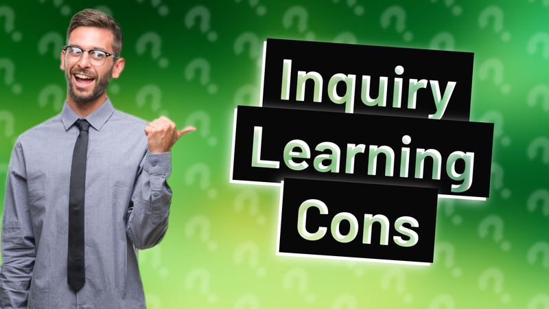 Inquiry Learning Cons