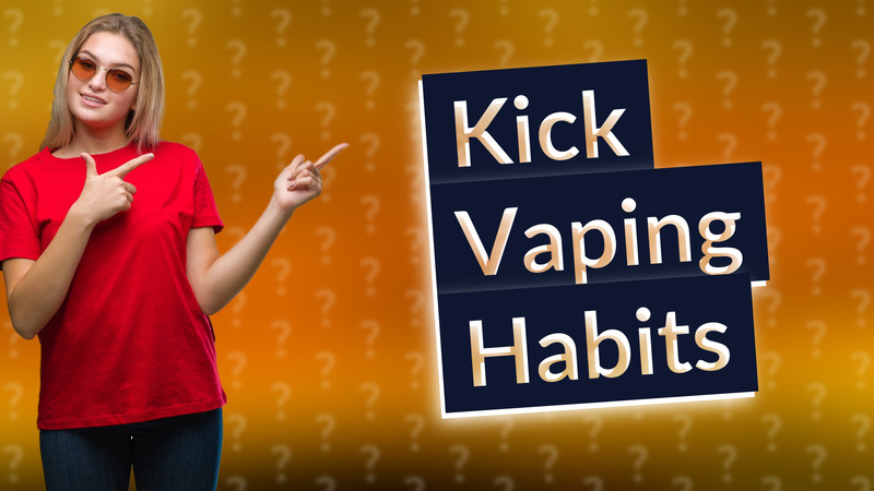 Kick Vaping Habits