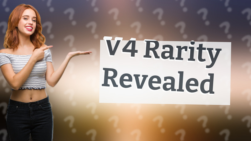 V4 Rarity Revealed