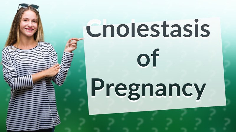 Cholestasis of Pregnancy
