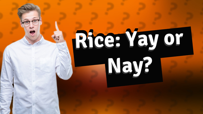 Rice: Yay or Nay?