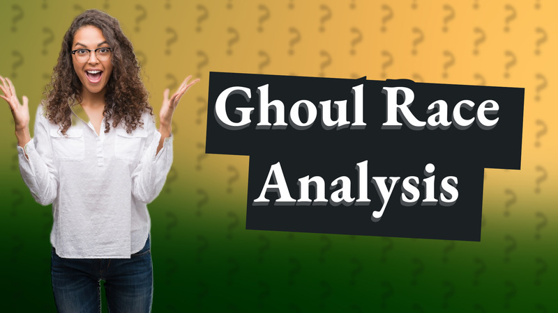 Ghoul Race Analysis