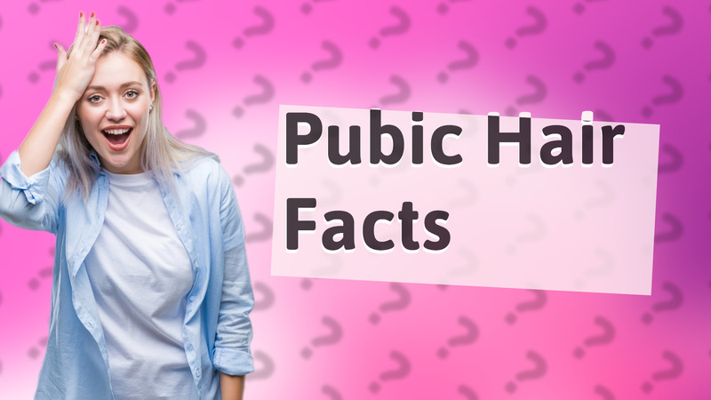 Pubic Hair Facts