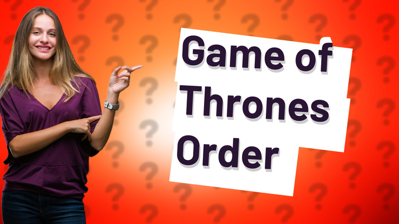Game of Thrones Order