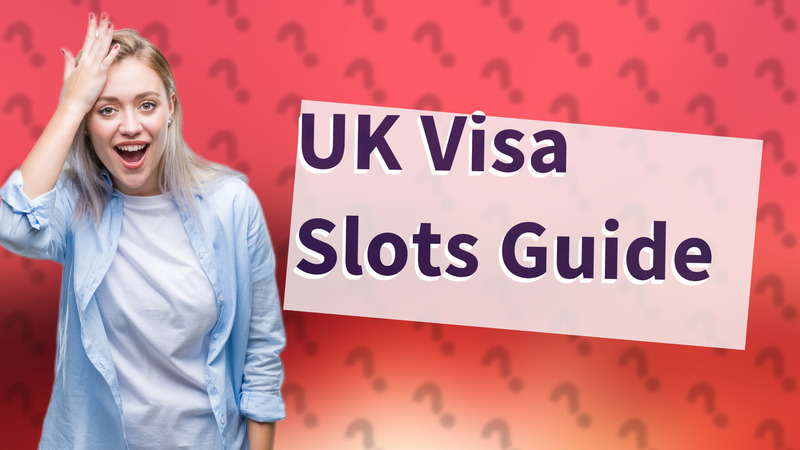 UK Visa Slots Guide