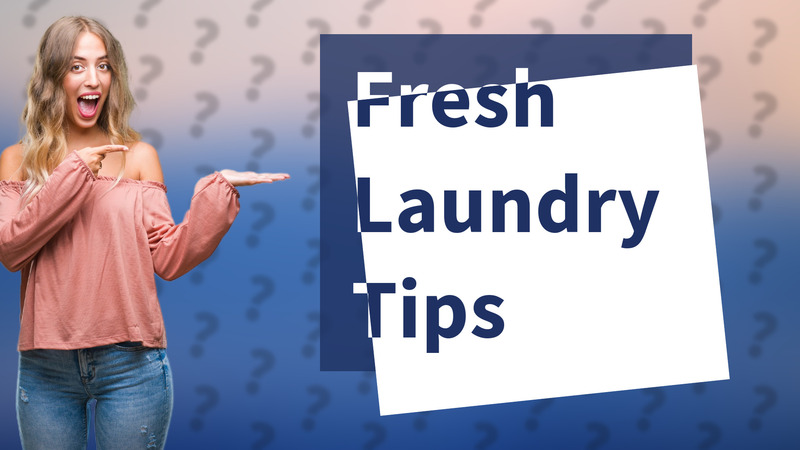 Fresh Laundry Tips