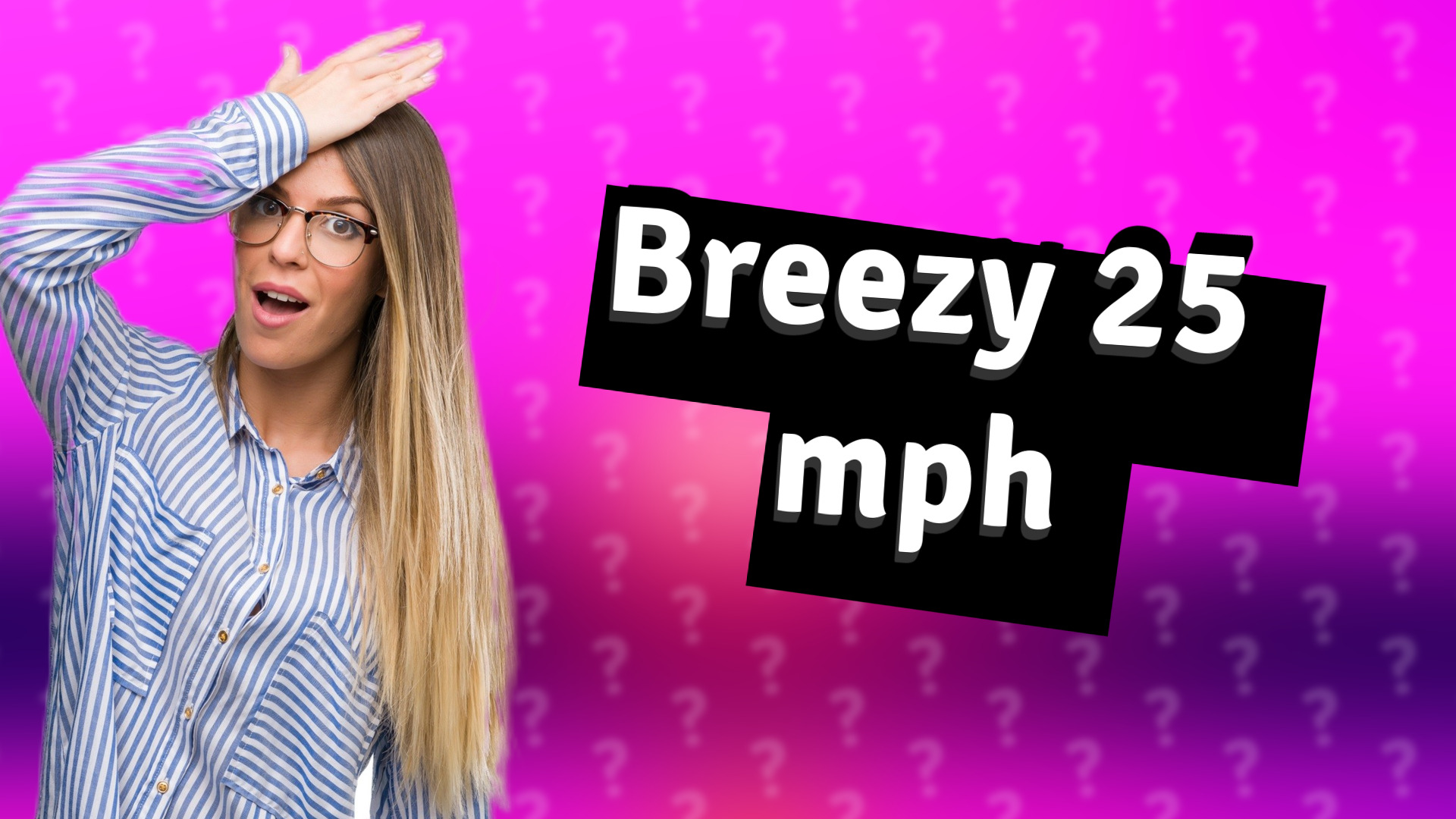 Breezy 25 mph