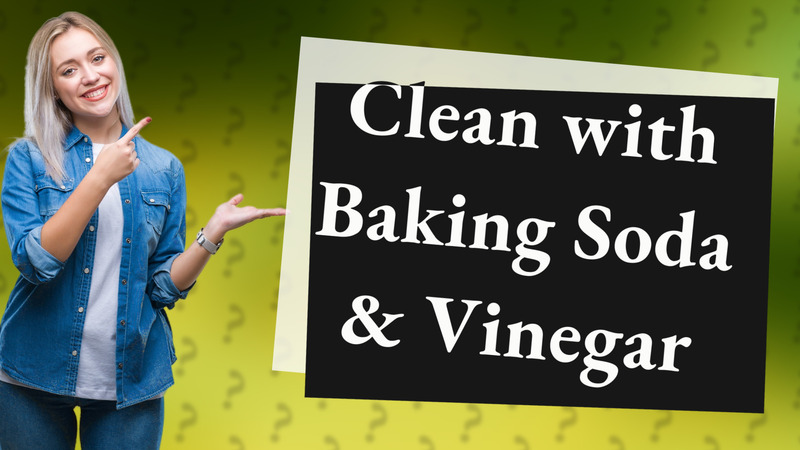 Clean with Baking Soda & Vinegar