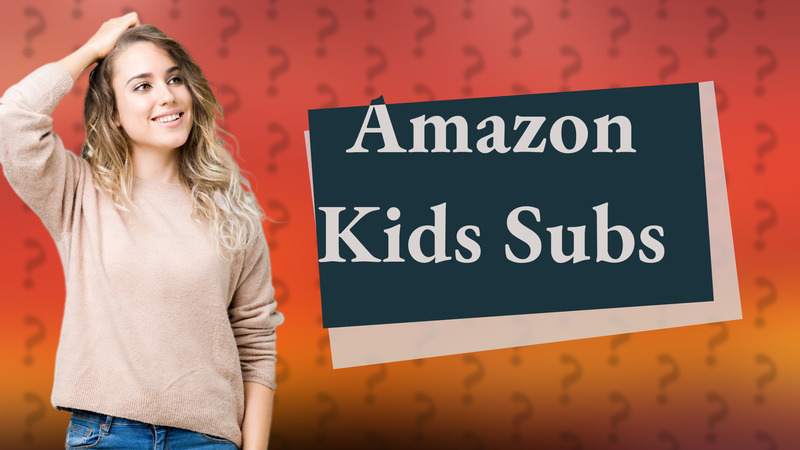 Amazon Kids Subs