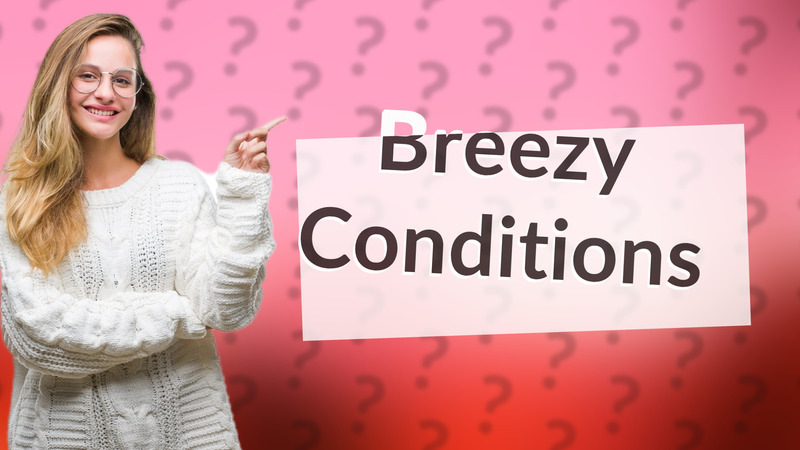 Breezy Conditions