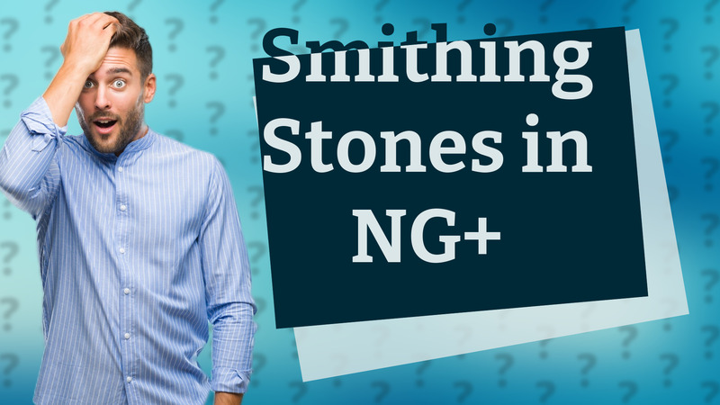 Smithing Stones in NG+