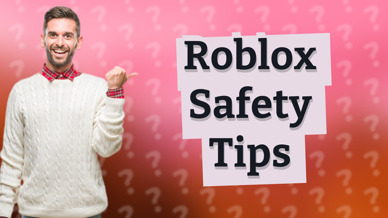 Roblox Safety Tips