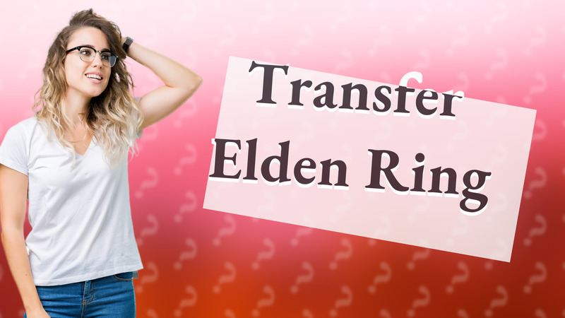 Transfer Elden Ring