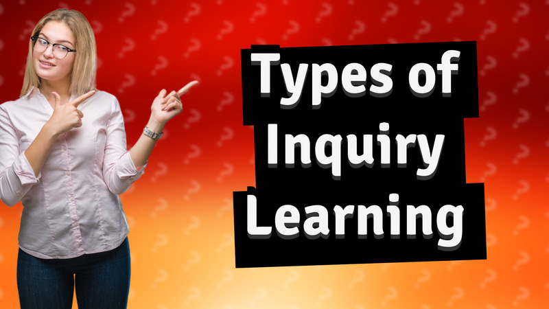 Types of Inquiry Learning